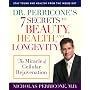 Dr. Perricone's 7 Secrets to Beauty, Health, and Longevity: The Miracle of Cellular Rejuvenation