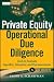 Private Equity Operational Due Diligence: Tools to Evaluate Liquidity, Valuation, and Documentation + Website (Wiley Finance)