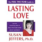 The Feel the Fear Guide to Lasting Love by Susan Jeffers