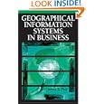 Geographic Information Systems in Business by  James Pick