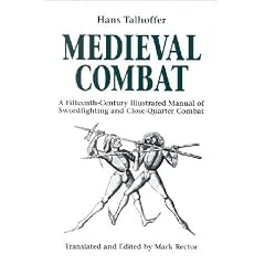 Medieval Combat: A Fifteenth-Century Manual of Swordfighting and Close-Quarter Combat