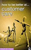 How to Be Better At Customer Care