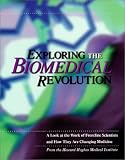 Exploring the Biomedical Revolution: A Look at the Work of Frontline Scientists and How They Are Changing Medicine (Howard Hughes Medical Institut)