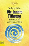Produkt-Bild: Die innere F&uuml;hrung. Botschaften aus den Tiefen der Seele.