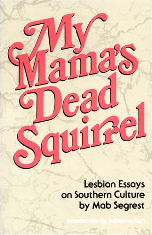 My Mama's Dead Squirrel: Lesbian Essays on Southern Culture