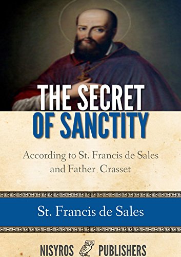 The Secret of Sanctity According to St.Francis de Sales and Father Crasset