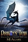 Dragon's Tear: Denicalis Dragon Chronicles - Book Three (Denicalis Dragon Chronicles)