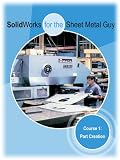 SolidWorks For The Sheet Metal Guy - Course 1: Part Creation