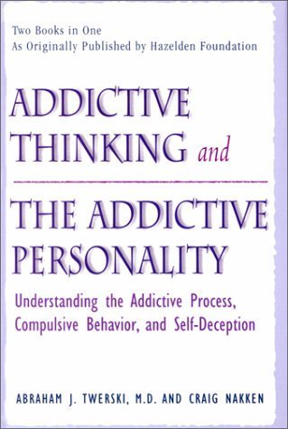 Addictive Thinking and the Addictive Personality by Nakken, Craig, Twerski, Abraham J.(July 1, 1999) Hardcover