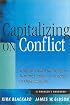 Capitalizing On Conflict: Strategies and Practices for Turning Conflict to Synergy in Organizations: A Manager's Handbook