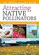 Attracting native pollinators  : protecting North America's bees and butterflies : the Xerces Society guide