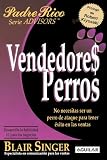 Vendedores Perros / Sales Dogs: No Tienes Que Ser Un Perro De Ataque Para Tener Exito En Las Ventas venta