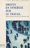 Revue Emile Bruylant  / Droits en synergie sur le travail: éléments de droits international et comparé du travail