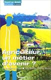 Agriculteur, un m�tier d'avenir ?
