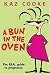 A Bun in the Oven: The Real Guide to Pregnancy
