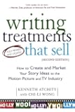 Writing Treatments That Sell: How to Create and Market Your Story Ideas to the Motion Picture and TV Industry, Second Edition