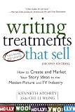 Writing Treatments That Sell: How to Create and Market Your Story Ideas to the Motion Picture and TV Industry, Second Edition