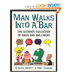 Man Walks Into A Bar: The Ultimate Collection of Jokes and One-Liners