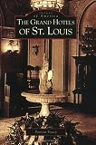 Grand Hotels of St. Louis (MO) (Images of America)