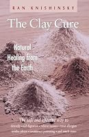 The Clay Cure : Natural Healing from the Earth
