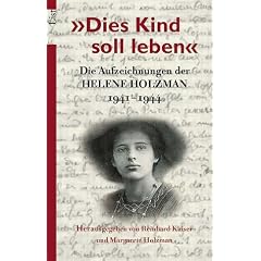 Dies Kind soll leben. Die Aufzeichnungen der Helene Holzman, 1941 - 1944. (Taschenbuch)