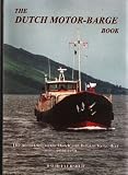 Dutch Motor-Barge Book: The Motorizing of the Dutch and Belgian Barge Fleet 1900-1950