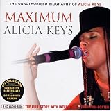 Maximum Alicia Keys: The Unauthorised Biography Of Alicia Keys