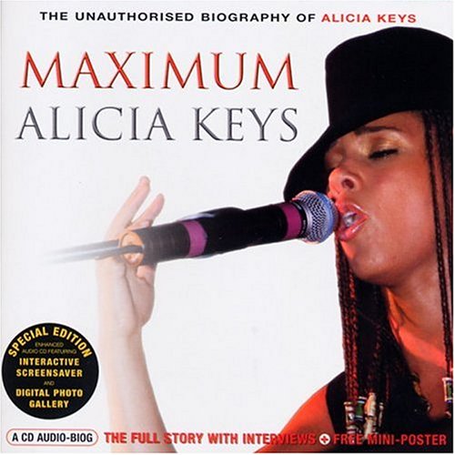 Maximum Alicia Keys: The Unauthorised Biography Of Alicia Keys