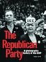 The Republican Party: A Photographic History of the GOP