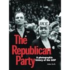 The Republican Party: An Illustrated History of the Gop by  Adam I. P. Smith