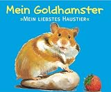 Mein liebstes Haustier - Mein Goldhamster - Marta Hofmann