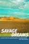 Savage Dreams: A Journey into the Landscape Wars of the American West, With a new afterword