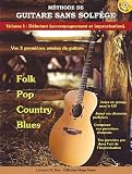Méthode de guitare sans solfège : Tome 1, Débutant (accompagnement et improvisation) (1CD audio)