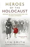 Heroes of the Holocaust : ordinary Britons who risked their lives to make a difference