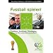 Fussball spielen! Das offizielle Taktikbuch zur FIFA WM Deutschland 2006