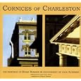 Cornices of Charleston: The Paintings of Susan Romaine and Photography of Jack Alterman by Harlan Greene, John Carroll Doyle, Susan Romaine, and Jack Alterman