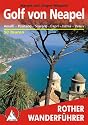 Golf von Neapel: Amalfi, Positano, Sorrent, Capri, Ischia, Vesuv. 50 ausgew&auml;hlte Tal- und H&ouml;henwanderungen sowie vier Mehrtageswanderungen an den K&uuml;sten und im bergigen Hinterland