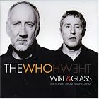 Click here to buy Wire and Glass by  Pete Townshend, The Who, Pete Townshend, and Roger Daltrey .
