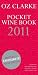 Oz Clarke Pocket Wine Book, 2011 2011: 7500 Wines, 4000 Producers, Vintage Charts, Wine and Food by Oz Clarke