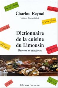 Dictionnaire De La Cuisine Du Limousin Charlou Reynal Babelio