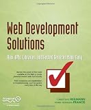 Web Development Solutions: Ajax, APIs, Libraries, and Hosted Services Made Easy