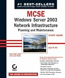 MCSE Windows Server 2003 Network Infrastructure Planning and Maintenance Study Guide: 70-293 (Mcse Study Guide)