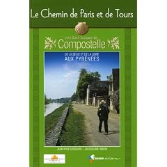 Le Chemin de Paris et de Tours vers Saint-Jacques-de-Compostelle : Guide pratique du p�lerin