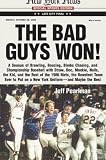 The Bad Guys Won: A Season of Brawling, Boozing, Bimbo Chasing, and Championship Baseball with Straw, Doc, Mookie, Nails, the Kid, and t