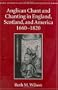 Anglican Chant and Chanting in England, Scotland, and America, 1660 to 1820 (Oxford Studies in British Church Music)