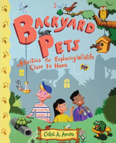 Backyard Pets: Activities for Exploring Wildlife Close to Home