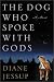 The Dog Who Spoke With Gods by Diane Jessup