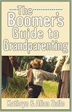 A Boomer s Guide to Grandparenting
