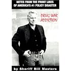 Drug War Addiction by Sheriff Bill Masters