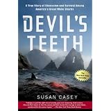 The Devil's Teeth: A True Story of Obsession and Survival Among America's Great White Sharks